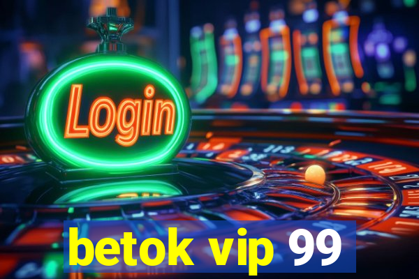 betok vip 99